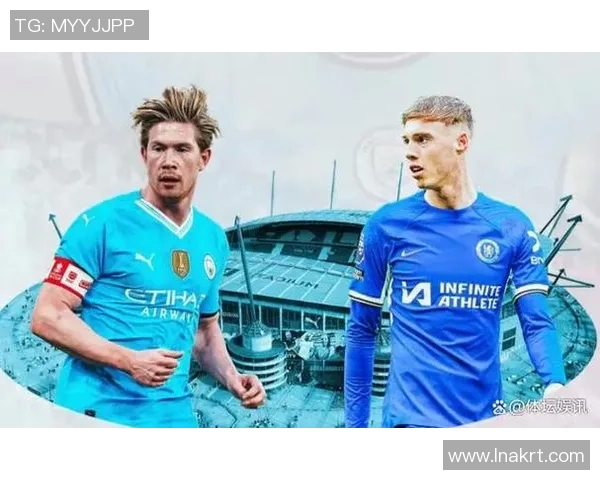 英超激战2月4日曼城主场迎战切尔西争夺关键三分